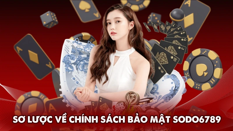 Sơ lược về chính sách bảo mật của Sodo6789 Sơ lược về chính sách bảo mật của Sodo6789