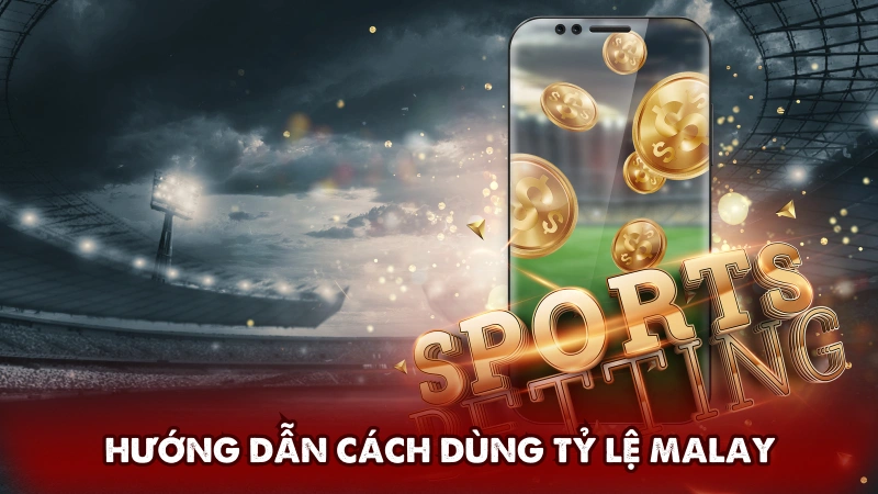 Hướng dẫn cách dùng tỷ lệ Malay Hướng dẫn cách dùng tỷ lệ Malay