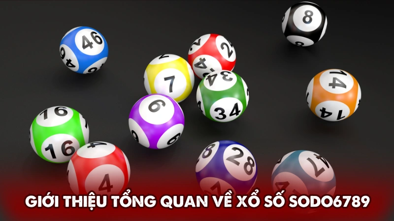 Giới thiệu tổng quan về xổ số Sodo6789 Giới thiệu tổng quan về xổ số Sodo6789